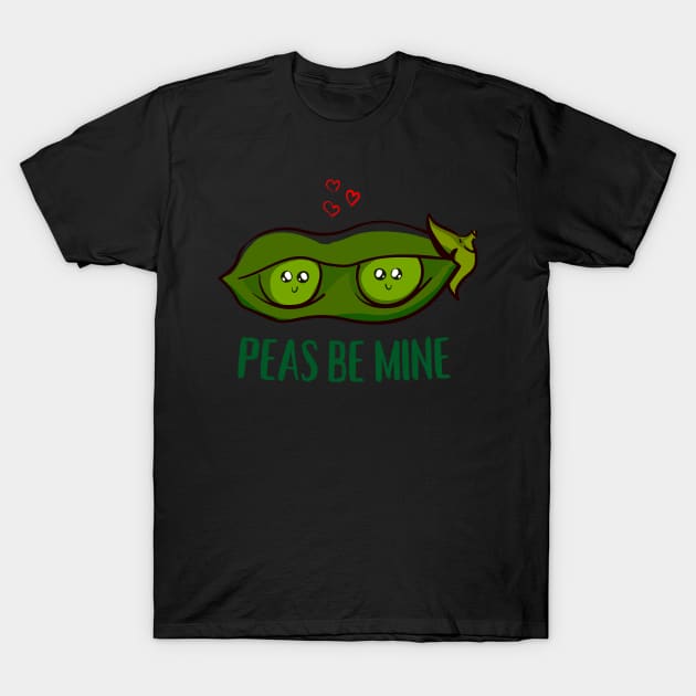 Peas Be Mine (Vegetable Pea Pun) T-Shirt by Express YRSLF